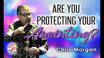 Are You Protecting Your Anointing? | Chris Morgan | Spirit Life Worship Center