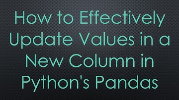 How to Effectively Update Values in a New Column in Python