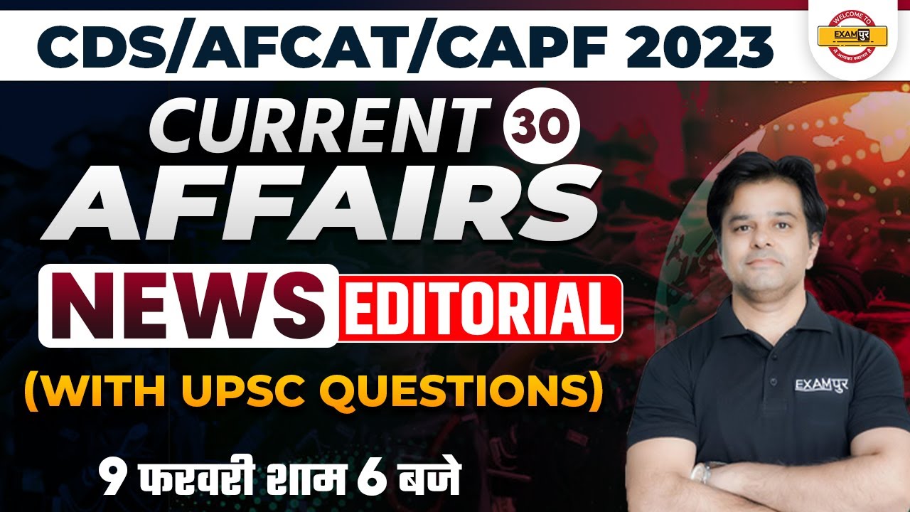 Current Affairs for CDS/ AFCAT-1 2023, CAPF 2023 | Daily Current Affairs | Current News Editorials