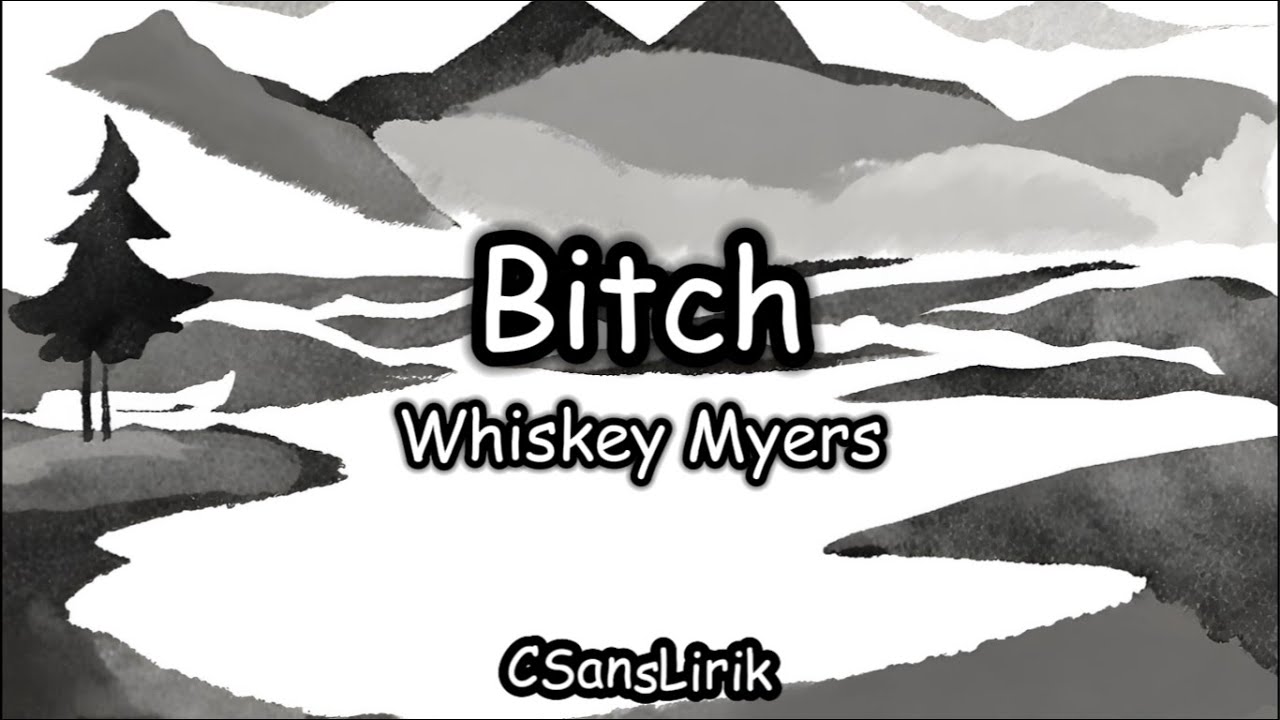 Bitch - Whiskey Myers (Lirik/Lyrics) Bitch - Whiskey Myers (Lirik/Lyrics)