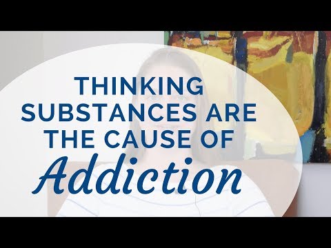 Thinking Substances Are the Cause of Addiction