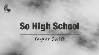 Download lagu Taylor Swift - So High School (Lyric Video)