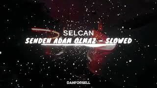 Selcan - Senden Adam Olmaz / (Slowed&Reverb)