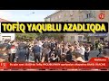 TOFİQ YAQUBLU AZADLIĞA ÇIXDI Apellyasiya Məhkəməsi hökmdən verilən şikayəti QİSMƏN TƏMİN ETDİ-CANLI