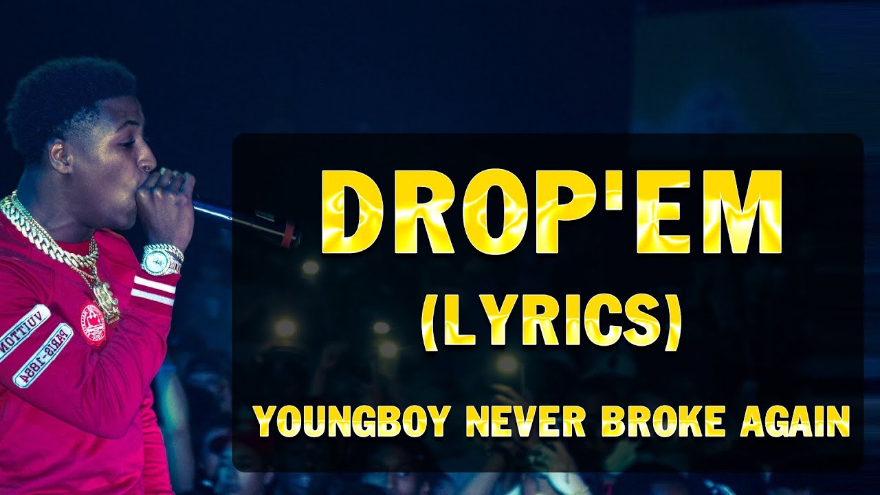 YoungBoy Never Broke Again - Drop'em Lyrics Best Version