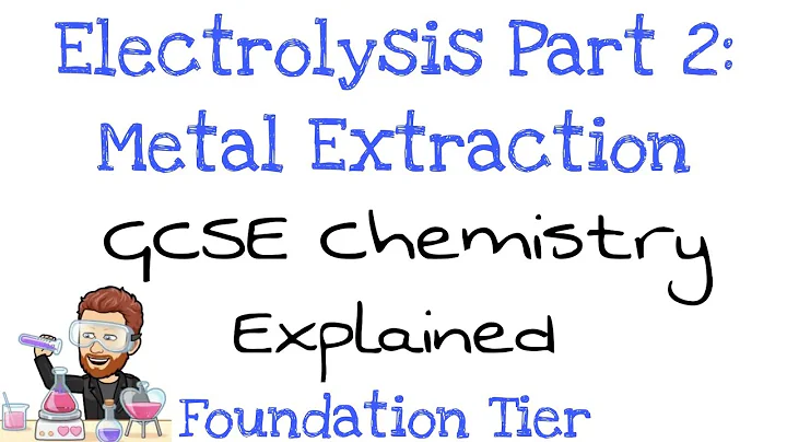Electrolysis Part 2 | Metal Extraction | Foundation Tier | GCSE Chemistry | Combined Science