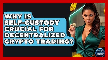 Why Is Self-custody Crucial For Decentralized Crypto Trading? - Crypto Trading Strategists