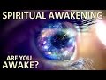 Spiritual Awakening - ARE YOU AWAKE?