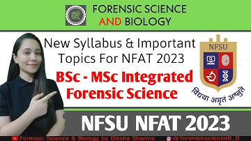 New Syllabus for NFSU NFAT Exam 2023 for BSc - MSc Integrated Forensic Science Admission