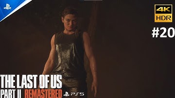 The Last of Us Part 2 Remastered - Full Walkthrough Part 20 - PS5 4K 60FPS Gameplay (No Commentary)