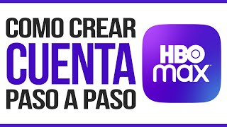 ✅ Cómo CREAR una CUENTA de HBO MAX (2024) Registarse En Hbo Max Por Primera Vez