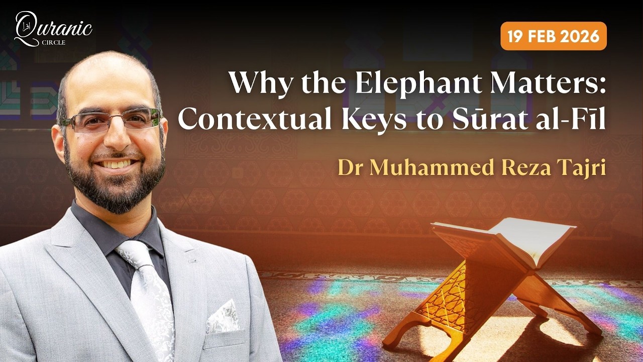 Why the Elephant Matters: Contextual Keys to Sūrat al-Fīl | Dr Muhammed Reza Tajri | Quranic Circle