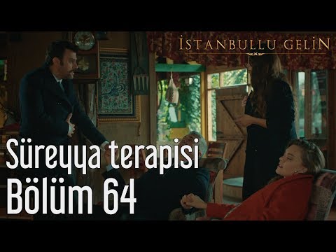 İstanbullu Gelin 64. Bölüm - Süreyya Terapisi