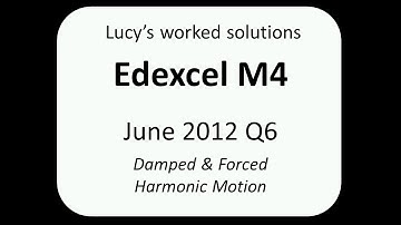 Edexcel M4 June 2012 Q6 worked solution damped and harmonic motion