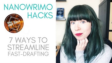 NaNoWriMo Hacks: 7 Ways to Streamline Fast-Drafting