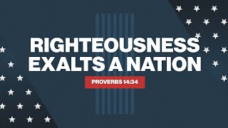 Righteousness Exalts a Nation | Proverbs 14:34 | Pastor Mike Wiggins Proverbs 14 34
