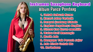 INSTRUMEN SAXOPHONE - FULL ALBUM PANCE PONDAAG || TEMBANG KENANGAN || LAGU LAWAS