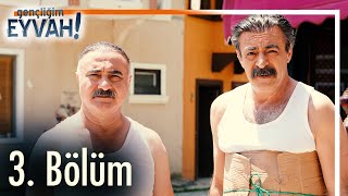 Gençliğim Eyvah 3. Bölüm