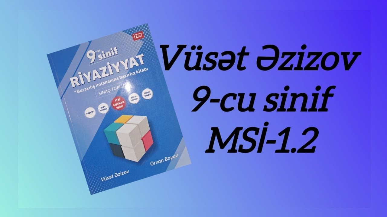 Vüsət Əzizov 9 cu sinif buraxılış imtahanı sınaq toplusu MSİ-1.2