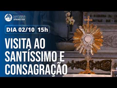 Visit to the Blessed Sacrament and Consecration 3 PM 10/02/2026