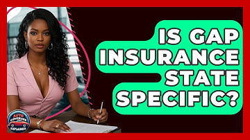 Is Gap Insurance State Specific? - Auto Coverage Explained