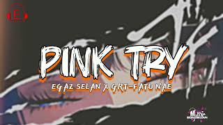 ⚡DJ P!NK TRY FULL BASS 2026 || EGAZ SELAN X GRT - FATU NAE || NEW 2026🌴