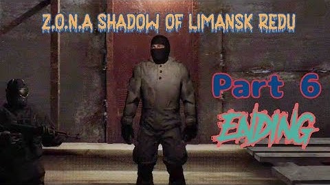 Z.O.N.A Shadow Of Limansk Redu Part 6 Ending