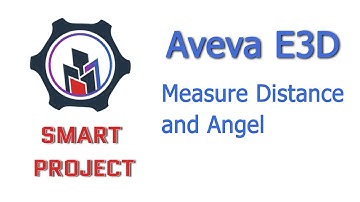 Aveva E3D  Measure Distance and Angel  Lesson 18