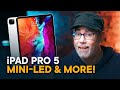 iPad Pro 5 — Mini-LED & More!