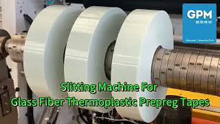 Slitting Machine For Glass Fiber Thermoplastic Prepreg Tapes Used In Thermoplastic Composite Pipes