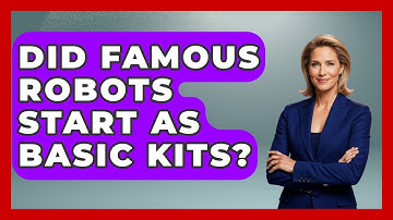 Did Famous Robots Start As Basic Kits? - Test