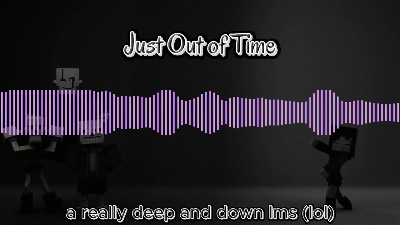 Just Out of Time | Deeper Down LMS