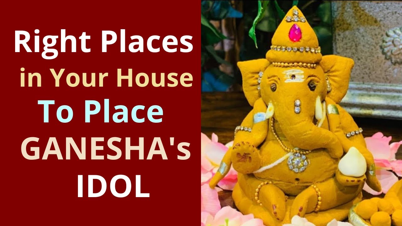 Right Places in Your House to Place Ganeshas Idol  Ganpati Sthapana