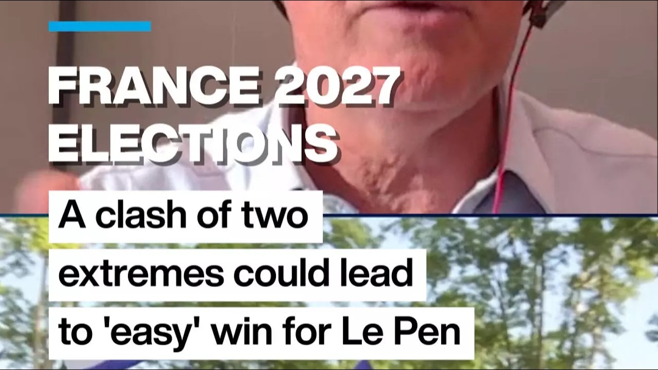 France 2027 Elections: A clash of two extremes could lead to 'easy' Le Pen win • FRANCE 24 English