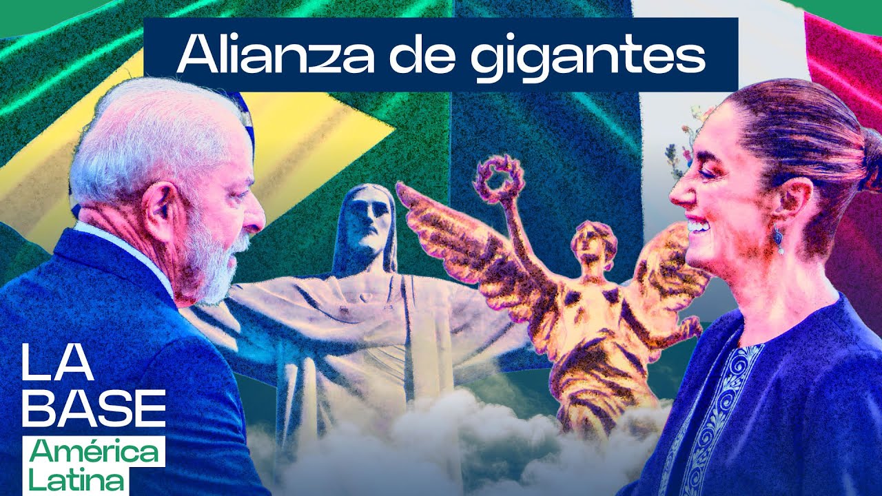 La potencia latinoamericana: qué supone la alianza México-Brasil para el mundo | La Base LatAm 1x48