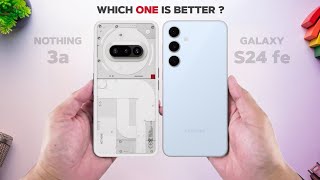 Nothing Phone 3a Vs Samsung Galaxy S24 FE