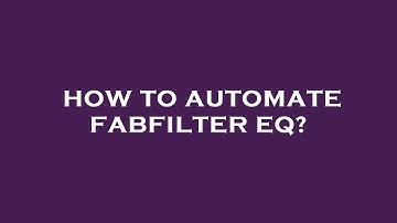 How to automate fabfilter eq?