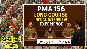 Pma 156 long course Asrc Rawalpindi initial interview experience | pma 156 Rawalpindi centre essay