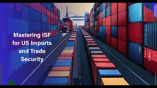 Mastering ISF for US Imports and Trade Security