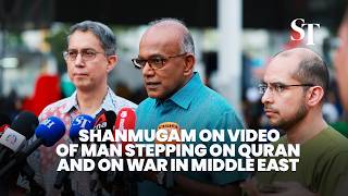 FULL: Minister Shanmugam comments on man in video stepping on Quran and on the Middle East war