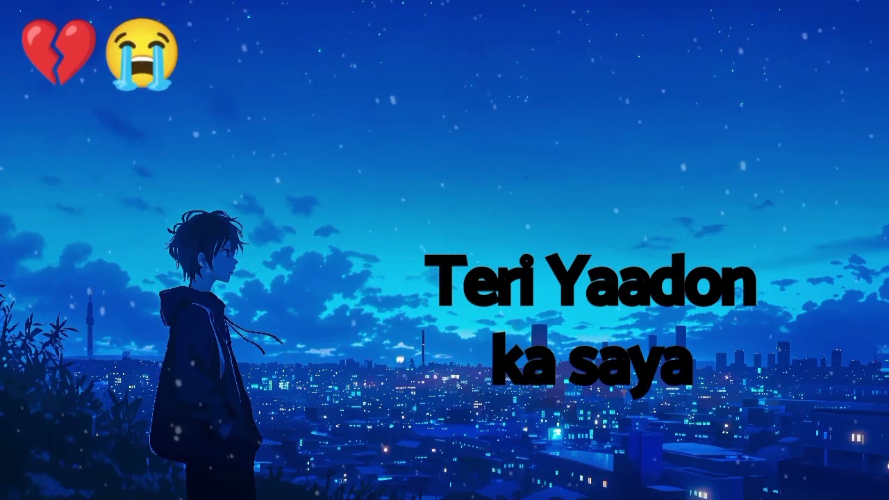 💔Teri Yadon ka Saya Bhi Dil💔 per hai new🎉 sad 😔🥀 song🎉 2025