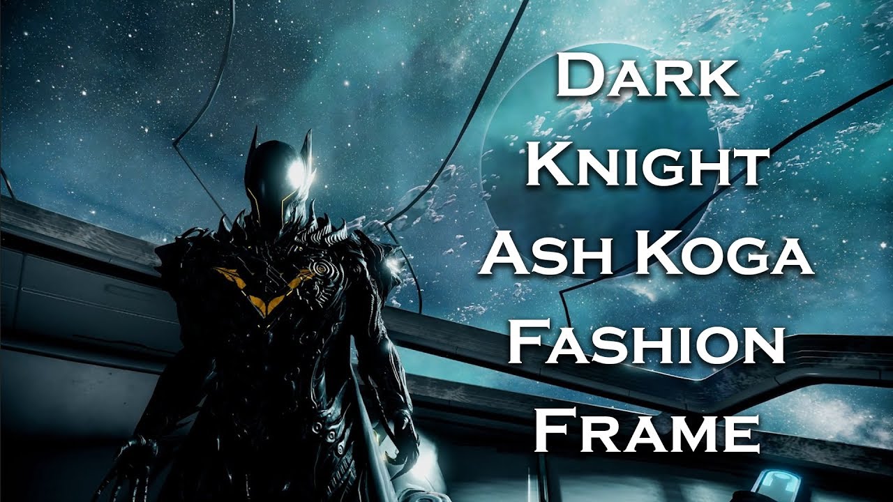 Warframe Dark Knight Ash Koga (Fashion Frame) YouTube