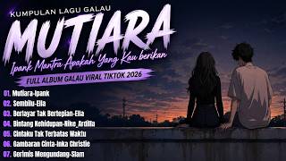 Mutiara - Ipank | Mantra Apakah Yang Kau Berikan? 🎵 Kumpulan Lagu Galau Terbaru Viral TikTok 2026