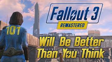 Fallout 3 Remastered Will Be Better Than You Think