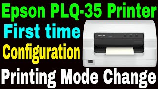 Epson PLQ 35 Passbook Printer First time Configuration | Printing Mode Change