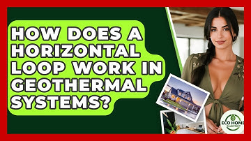 How Does A Horizontal Loop Work In Geothermal Systems? - Eco Home Blueprint