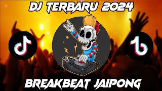 DJ TERBARU 2024 FULL BASS BREAKBEAT JAIPONG