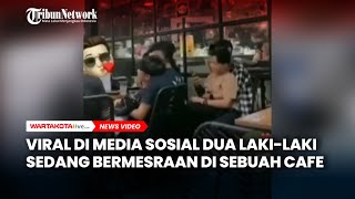 Viral di Media Sosial Dua Laki-laki Sedang Bermesraan di Sebuah Cafe