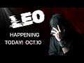 LEO! HAPPENING TODAY!  OCT 10th!