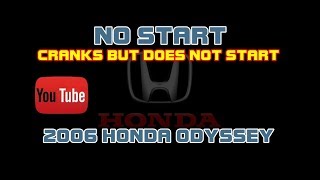 ⭐ 2006 Honda Odyssey  3.5  No Start  Cranks But Does Not Start